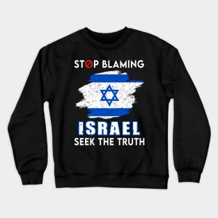 Stop Blaming Israel Seek The Truth Crewneck Sweatshirt